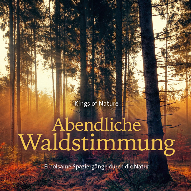 Cover: 9783957663986 | Abendliche Waldstimmung, Audio-CD, Audio-CD | Kings Of Nature | CD