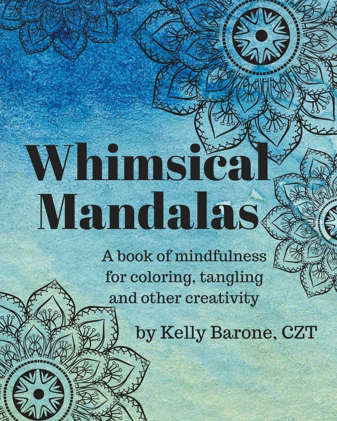 Cover: 9781366086716 | Whimsical Mandalas | A book of Mindfulness | Kelly Barone | Buch
