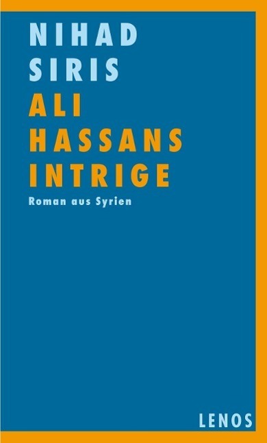 Cover: 9783857874536 | Ali Hassans Intrige | Roman aus Syrien | Nihad Siris | Buch | 189 S.