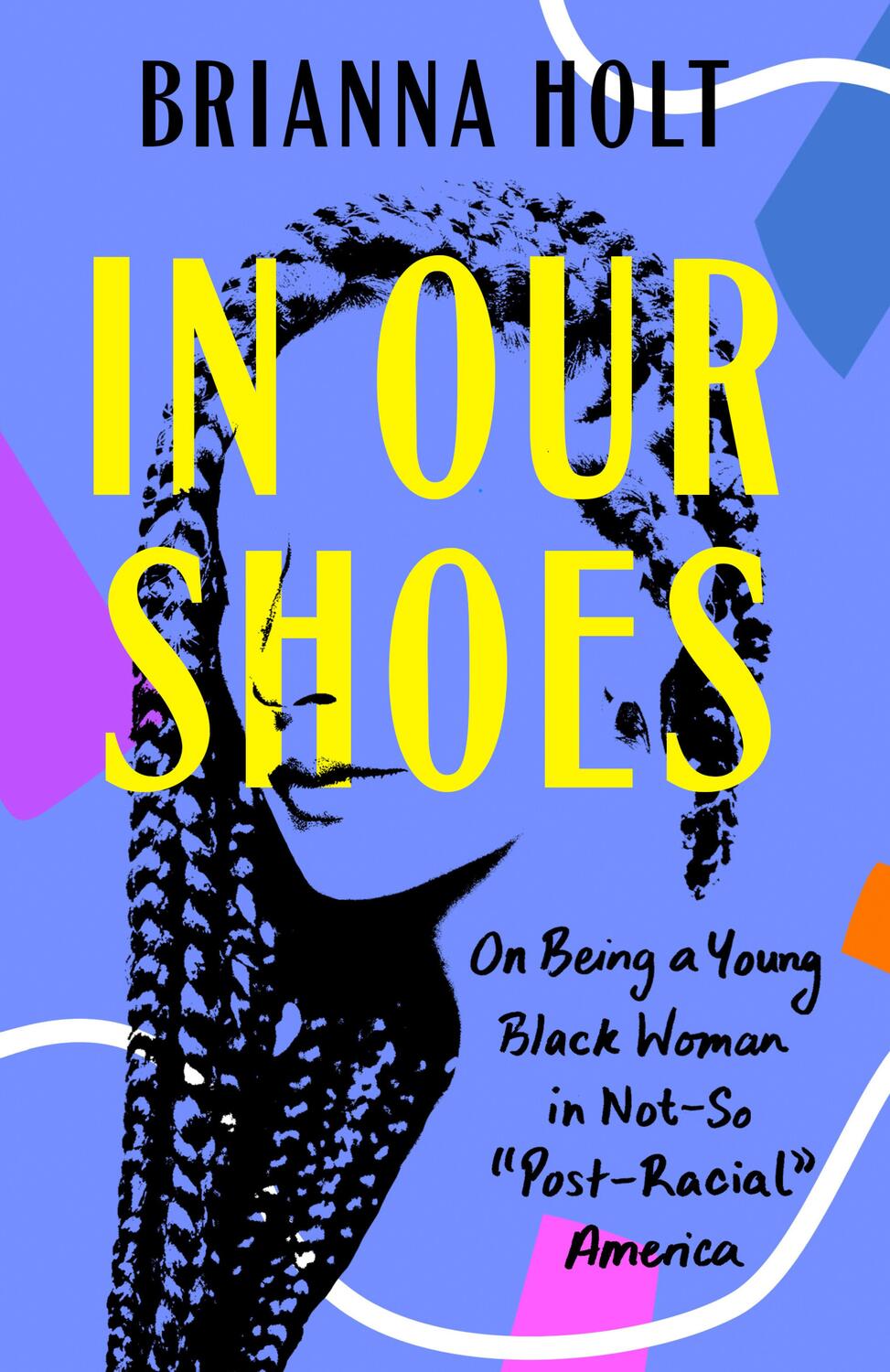 Cover: 9780593186398 | In Our Shoes: On Being a Young Black Woman in Not-So Post-Racial...
