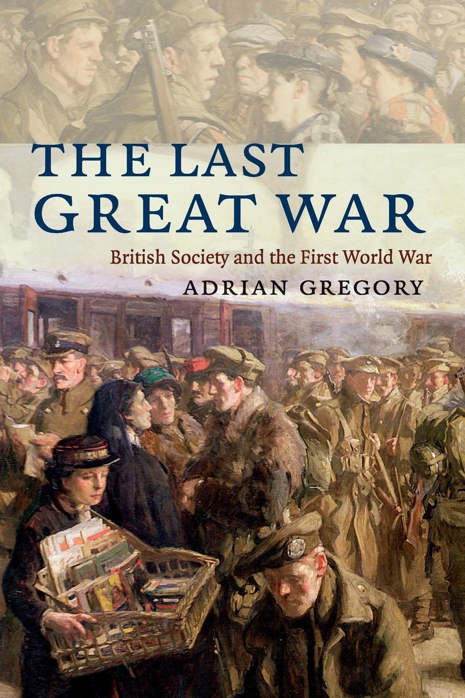 Cover: 9780521728836 | The Last Great War | Adrian Gregory | Taschenbuch | Paperback | 2016