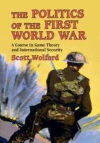 Cover: 9781108444378 | The Politics of the First World War | Scott Wolford | Taschenbuch