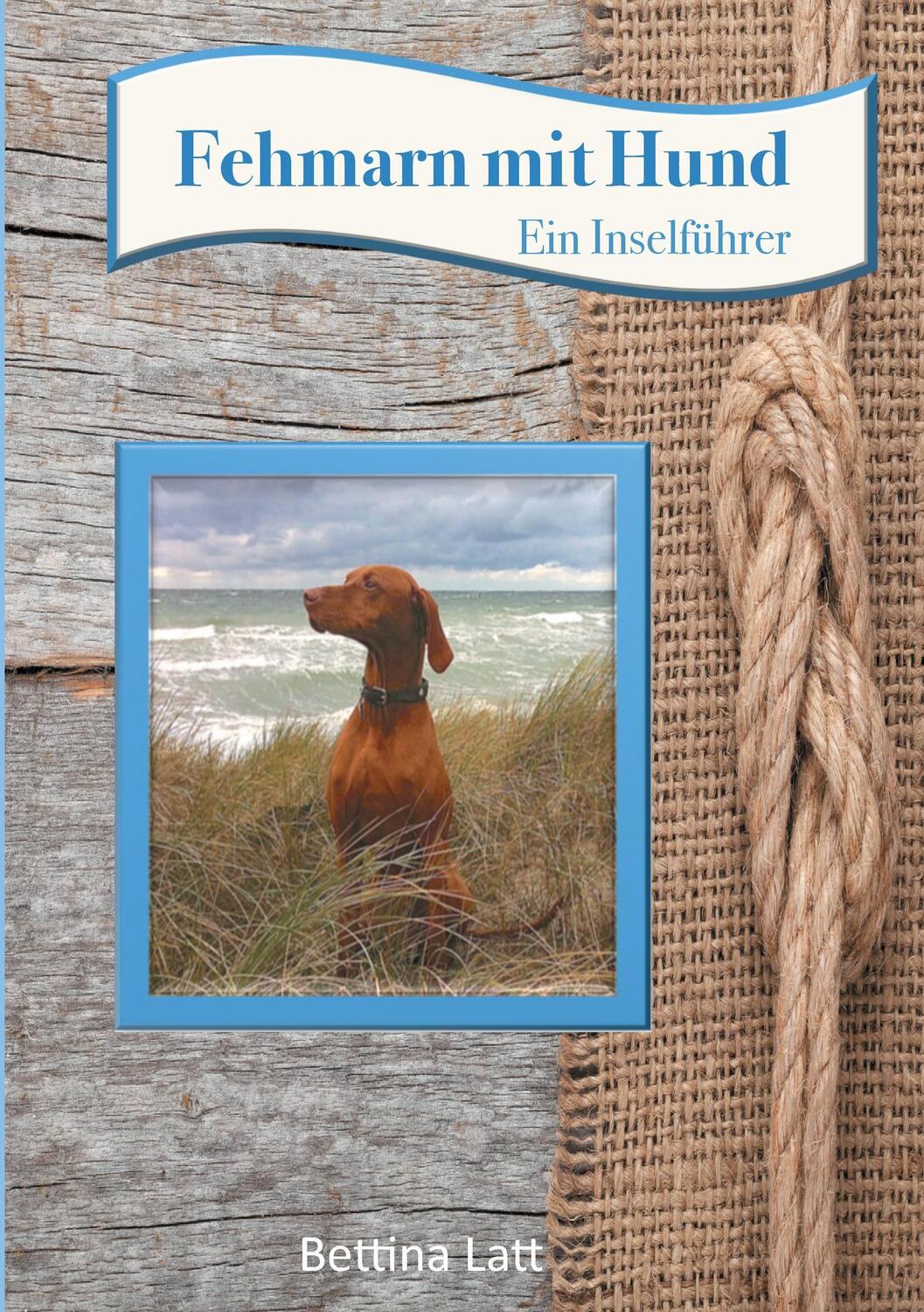 Cover: 9783734762505 | Fehmarn mit Hund | Ein Inselführer | Bettina Latt | Taschenbuch | 2015