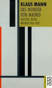 Cover: 9783499127441 | Das Wunder von Madrid | Aufsätze, Reden, Kritiken 1936 - 1938 | Mann