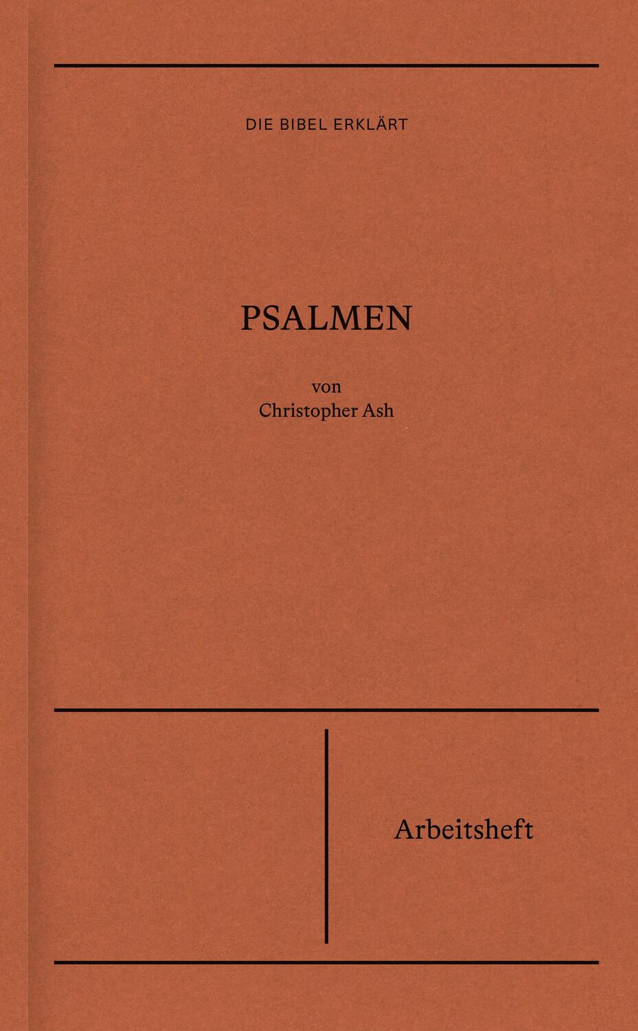 Cover: 9783986650568 | Die Bibel erklärt: Psalmen (Arbeitsheft) | Christopher Ash | Buch
