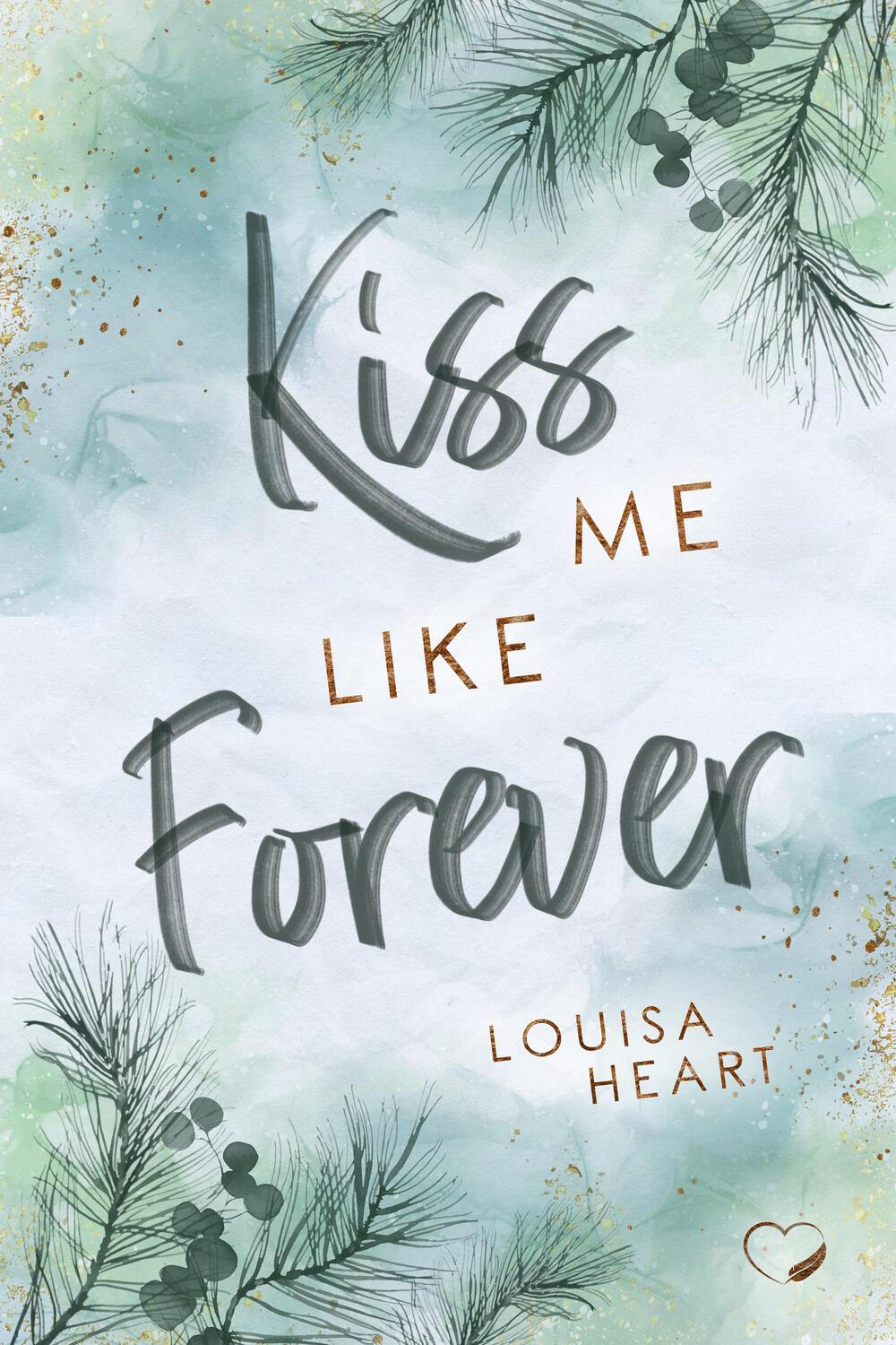 Cover: 9783985954209 | Kiss me like Forever | Liebesroman | Louisa Heart | Taschenbuch | 2022