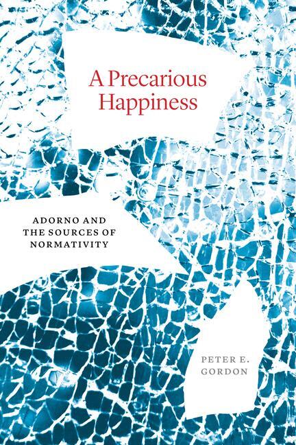 Cover: 9780226828572 | A Precarious Happiness | Adorno and the Sources of Normativity | Buch