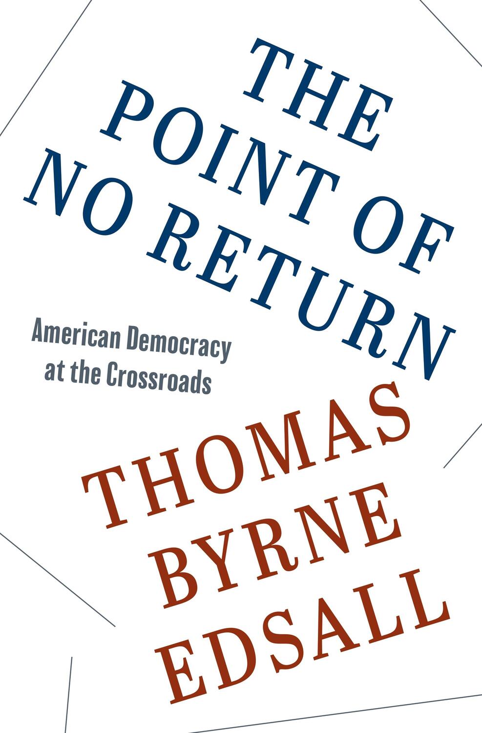 Cover: 9780691164892 | The Point of No Return | American Democracy at the Crossroads | Edsall