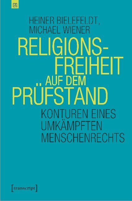 Cover: 9783837649970 | Religionsfreiheit auf dem Prüfstand | Heiner Bielefeldt (u. a.) | Buch