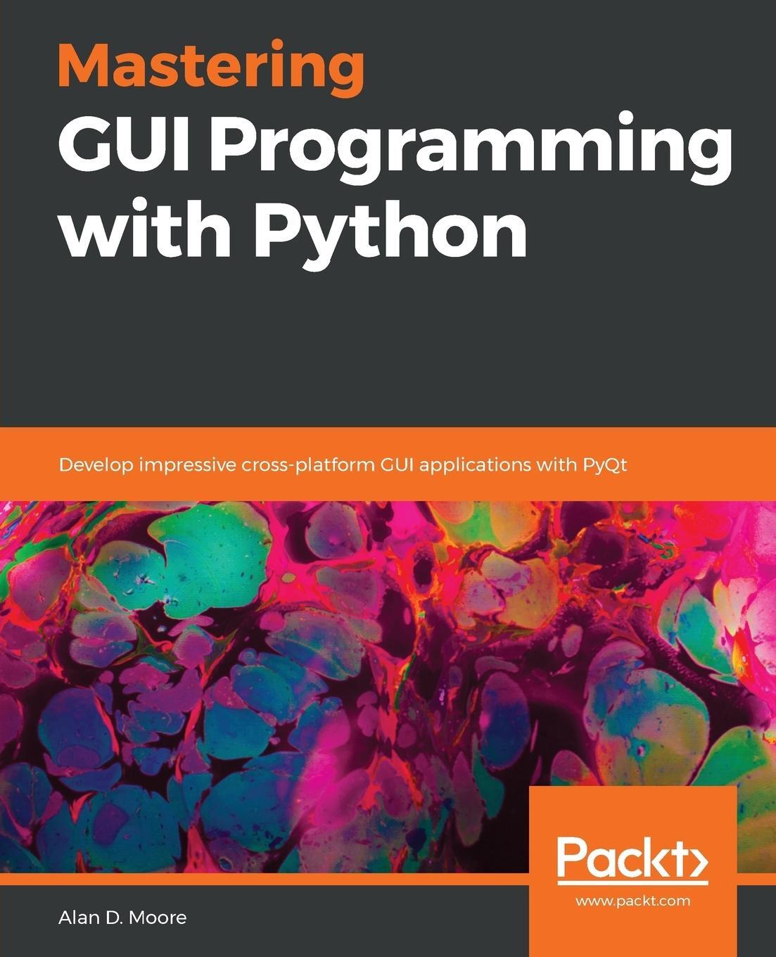 Cover: 9781789612905 | Mastering GUI Programming with Python | Alan D. Moore | Taschenbuch