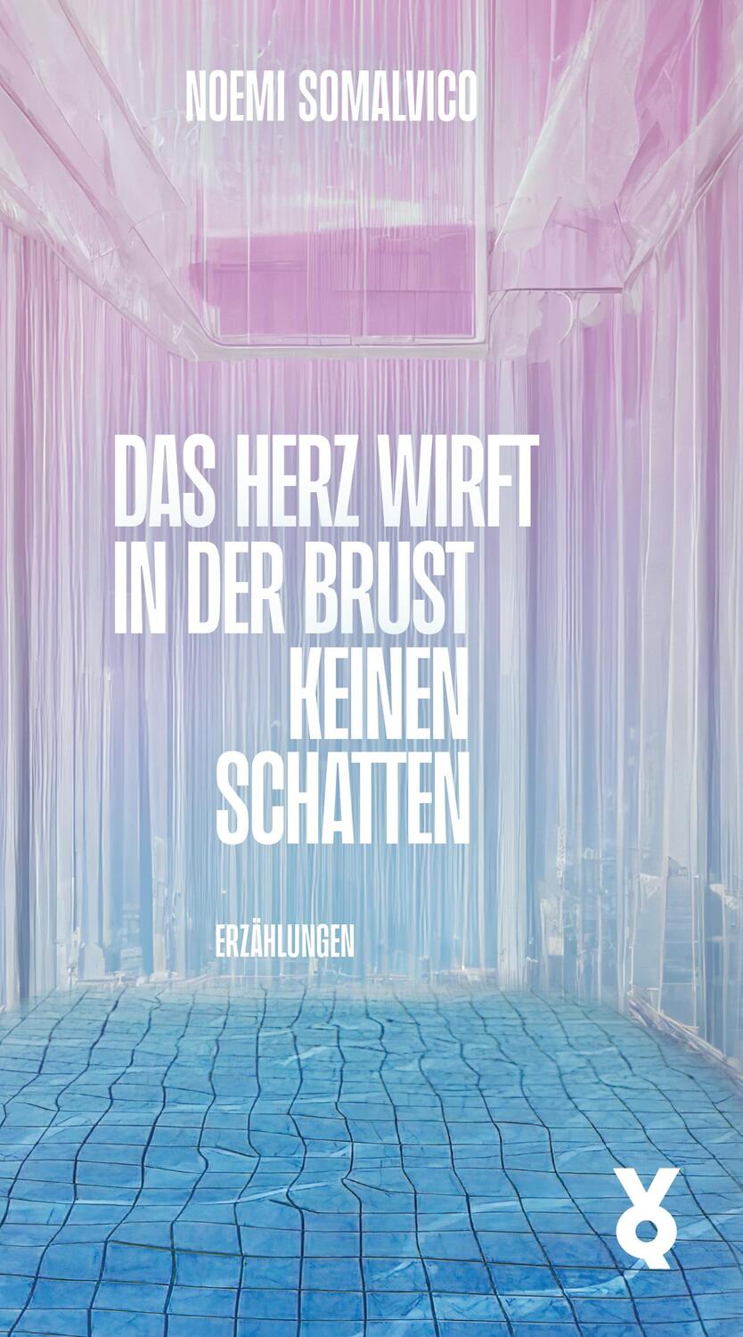 Cover: 9783863914219 | Das Herz wirft in der Brust keinen Schatten | Noemi Somalvico | Buch