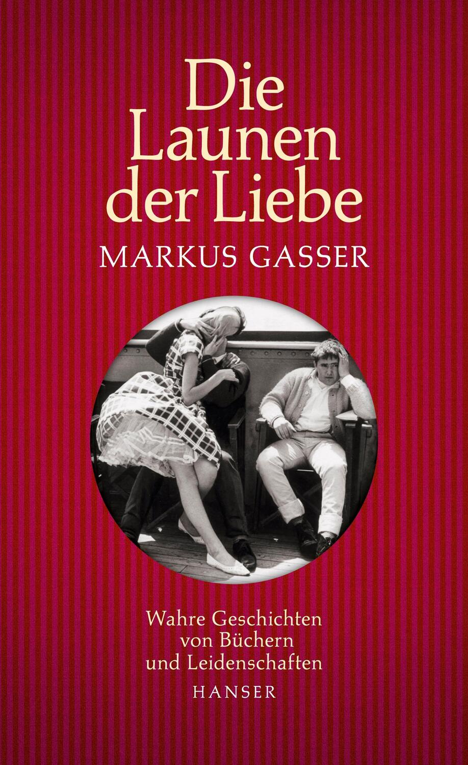 Cover: 9783446258396 | Die Launen der Liebe | Markus Gasser | Buch | Deutsch | 2019