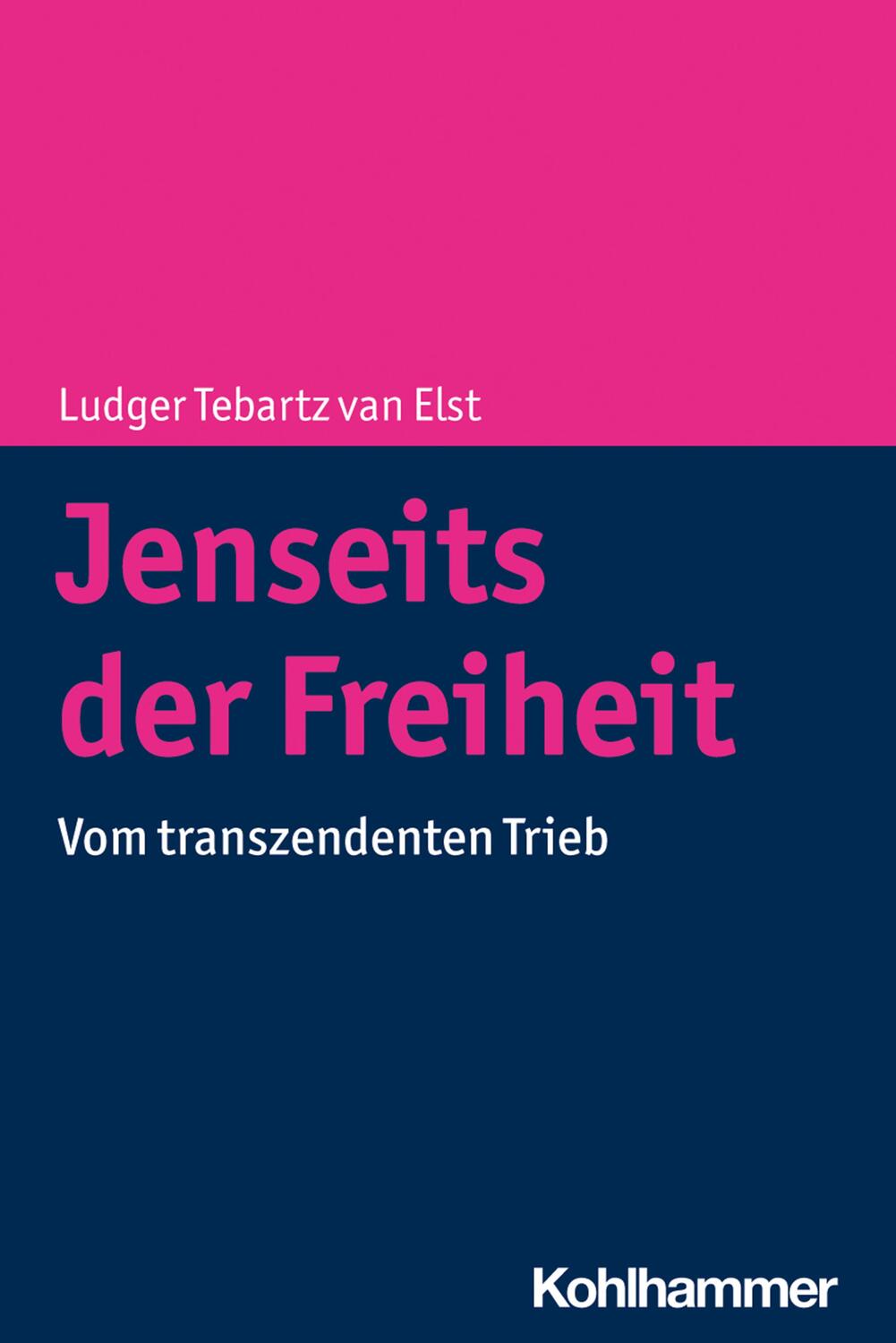 Cover: 9783170346659 | Jenseits der Freiheit | Vom transzendenten Trieb | Elst | Taschenbuch