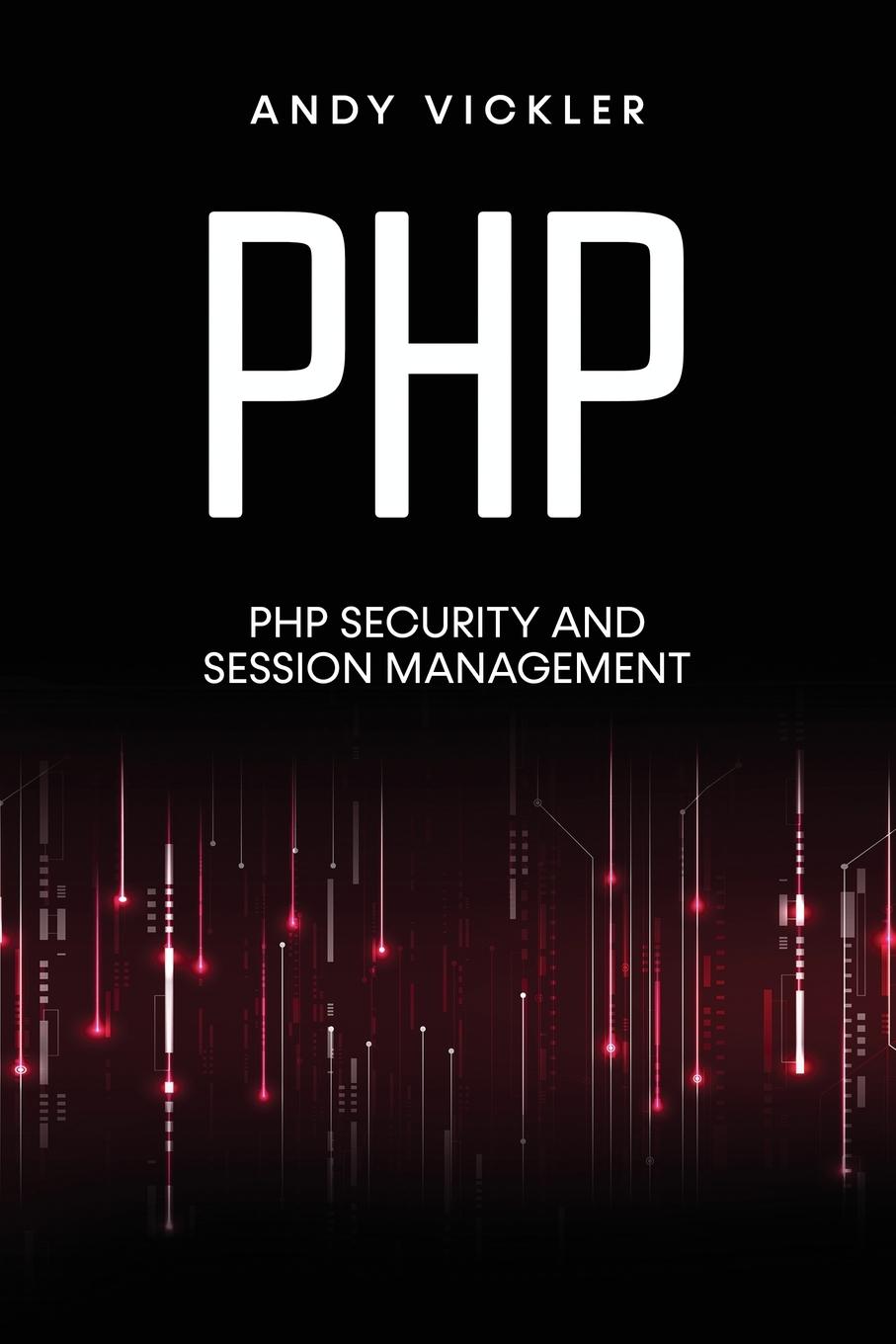 Cover: 9781955786706 | PHP | PHP security and session management | Andy Vickler | Taschenbuch