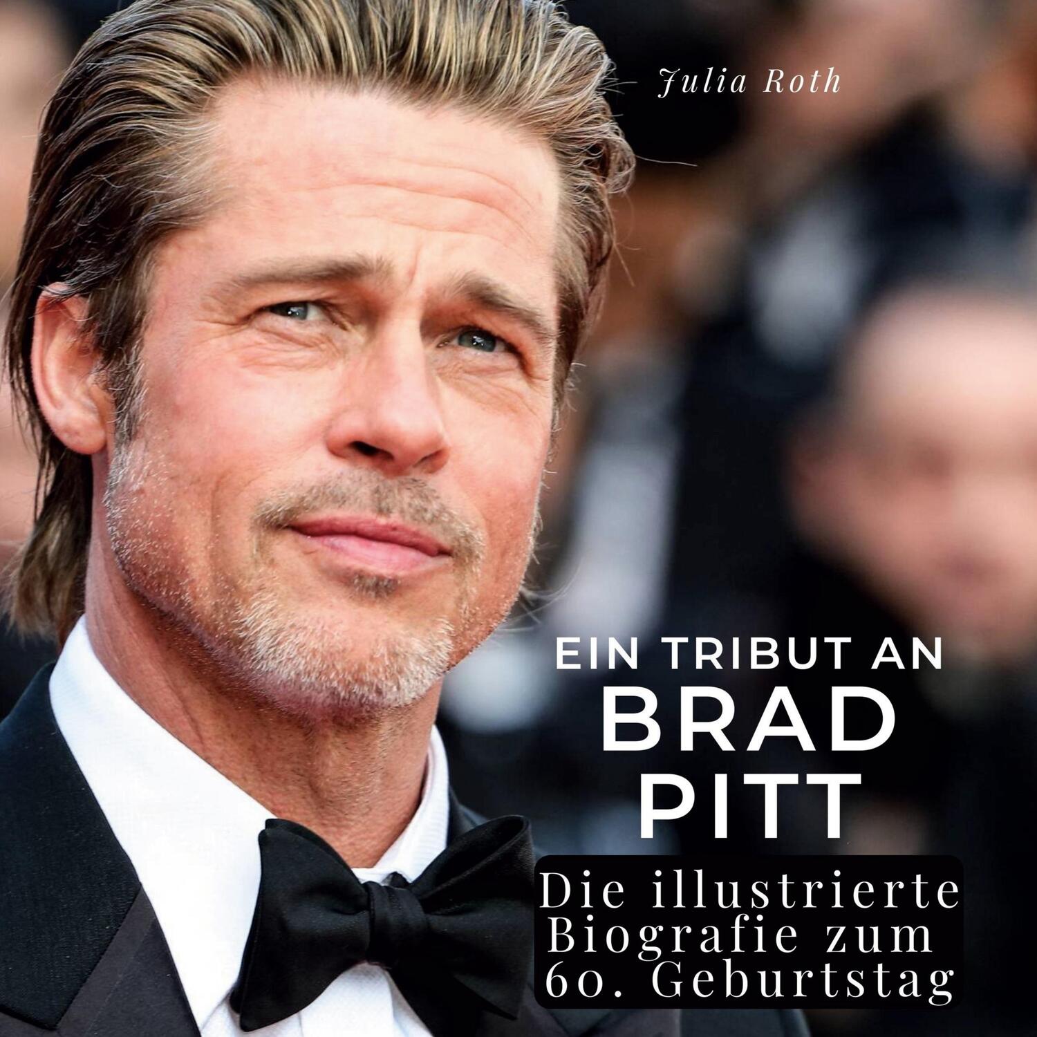 Cover: 9783750561687 | Ein Tribut an Brad Pitt | Julia Roth | Buch | 80 S. | Deutsch | 2023