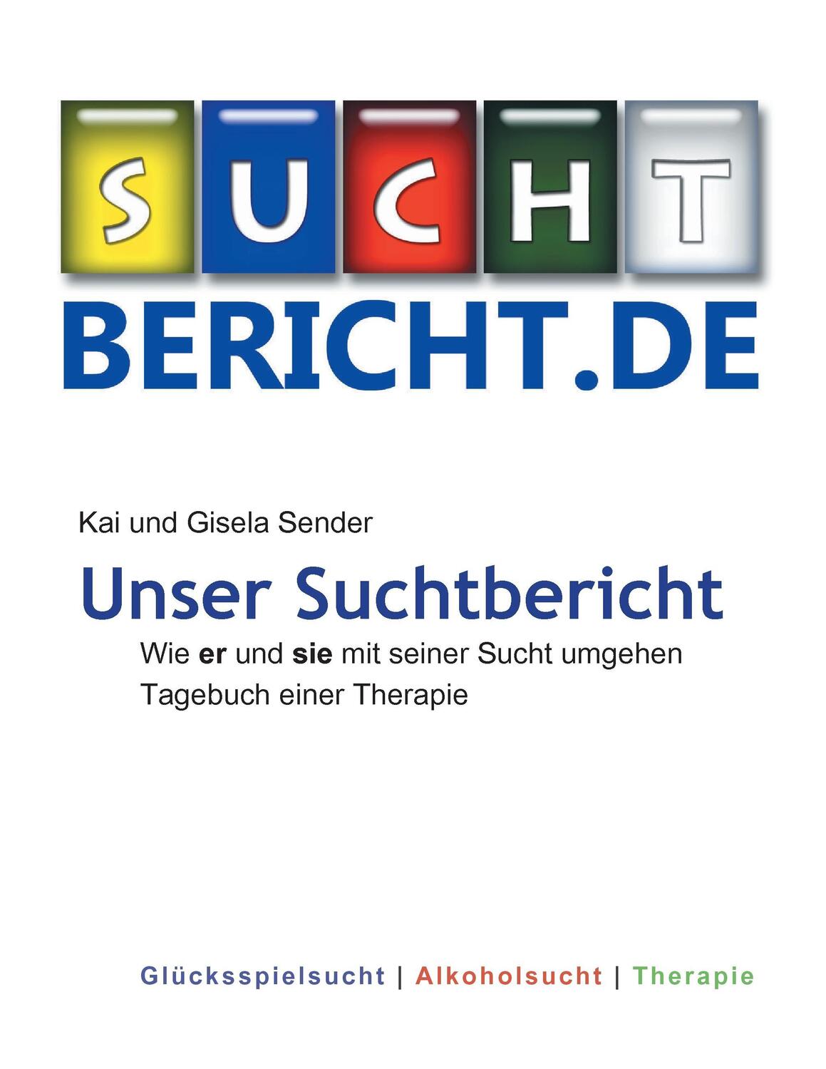 Cover: 9783738630879 | Unser Suchtbericht | Gisela Sender (u. a.) | Taschenbuch | Paperback