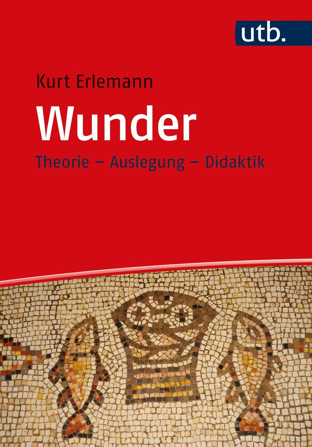 Cover: 9783825256579 | Wunder | Theorie - Auslegung - Didaktik | Kurt Erlemann | Taschenbuch