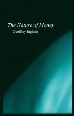 Cover: 9780745609973 | The Nature of Money | Geoffrey Ingham | Taschenbuch | Englisch | 2004