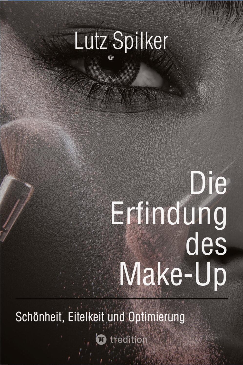 Cover: 9783384089007 | Die Erfindung des Make-Up | Schönheit, Eitelkeit und Optimierung