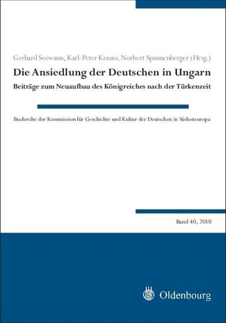 Cover: 9783486597509 | Die Ansiedlung der Deutschen in Ungarn | Gerhard Seewann (u. a.)