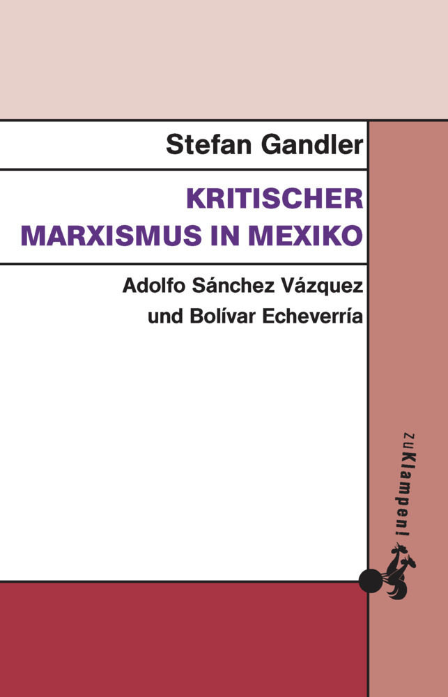 Cover: 9783866748385 | Kritischer Marxismus in Mexiko | Stefan Gandler | Taschenbuch | 520 S.