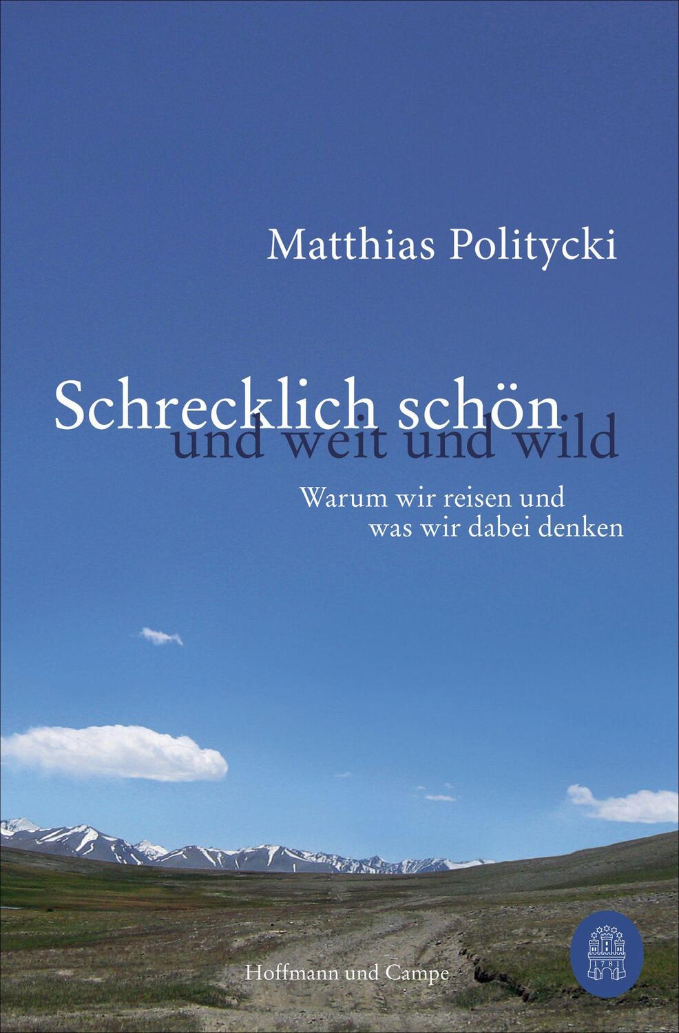 Cover: 9783455016956 | Schrecklich schön und weit und wild | Matthias Politycki | Taschenbuch