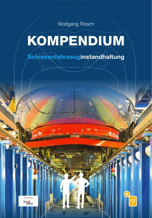 Cover: 9783962451974 | Kompendium Schienenfahrzeuginstandhaltung | Wolfgang Rösch | Buch