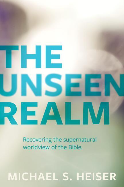 Cover: 9781683592716 | The Unseen Realm: Recovering the Supernatural Worldview of the Bible