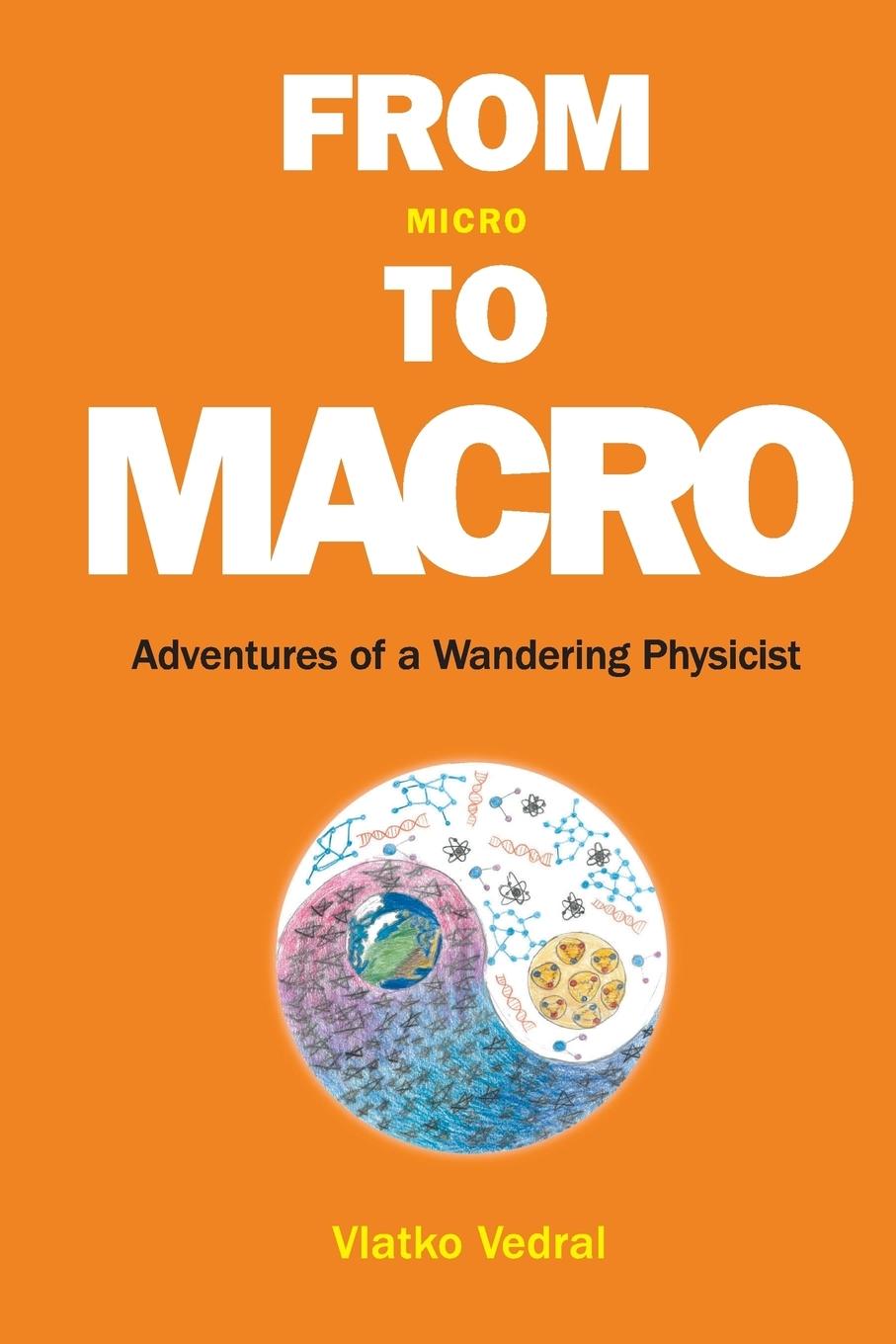 Cover: 9789813231405 | FROM MICRO TO MACRO | ADVENTURES OF A WANDERING PHYSICIST | Vedral