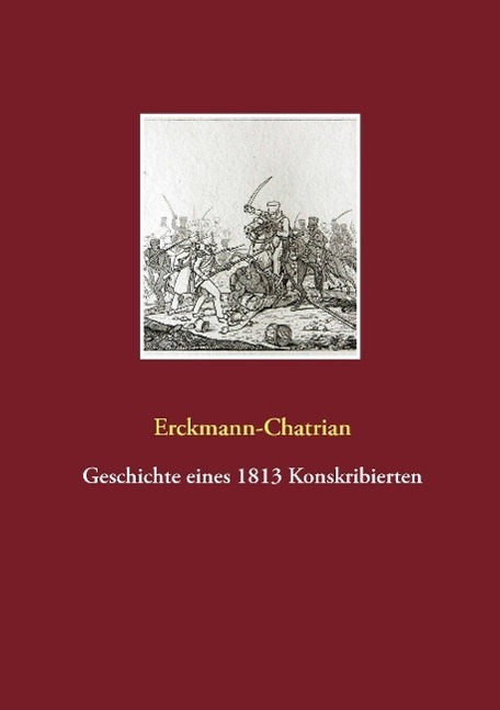 Cover: 9783940980144 | Geschichte eines 1813 Konskribierten | Erckmann-Chatrian | Taschenbuch