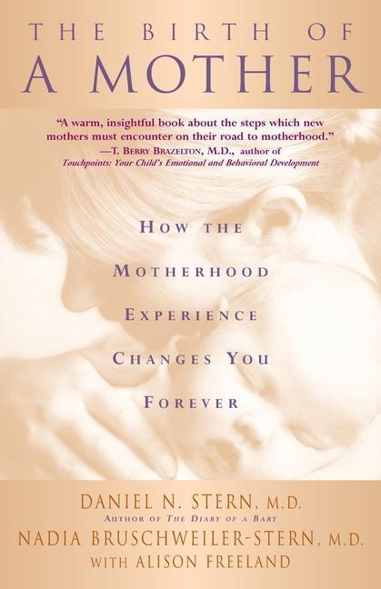 Cover: 9780465015672 | The Birth of a Mother | Daniel N Stern (u. a.) | Taschenbuch | 1998