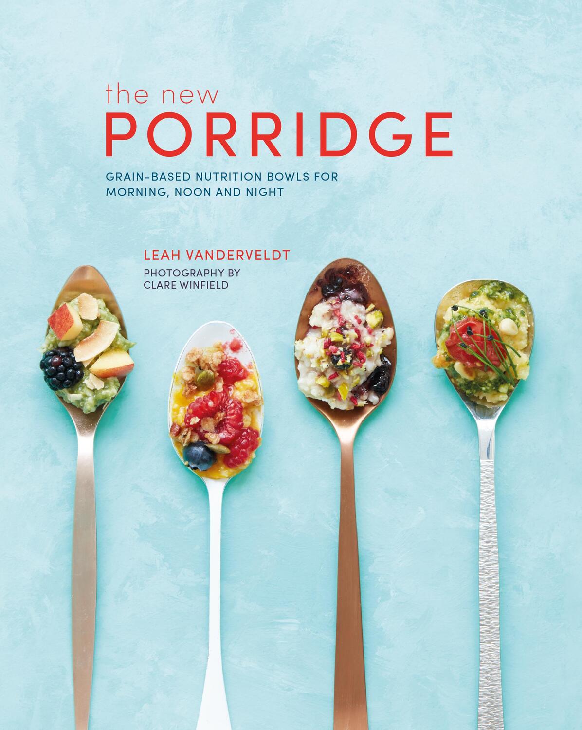 Cover: 9781849759304 | The New Porridge | Leah Vanderveldt | Buch | 2018 | EAN 9781849759304