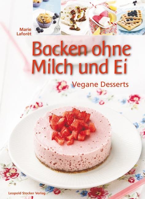 Cover: 9783702014384 | Backen ohne Milch und Ei | Vegane Desserts | Marie Laforêt | Buch