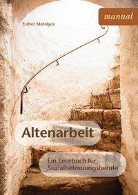 Cover: 9783708912356 | Altenarbeit | Ein Lehrbuch für Sozialbetreuungsberufe | Matolycz