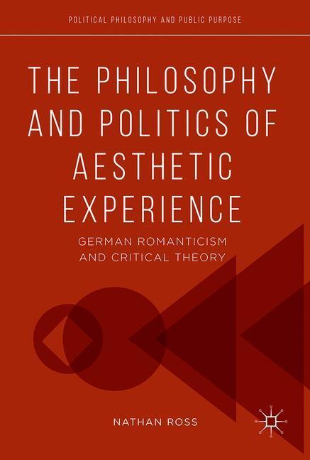 Cover: 9783319523033 | The Philosophy and Politics of Aesthetic Experience | Nathan Ross | xv