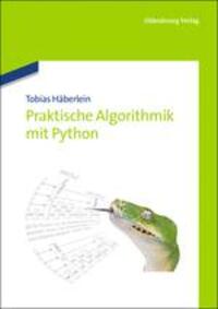 Cover: 9783486713909 | Praktische Algorithmik mit Python | Tobias Häberlein | Buch