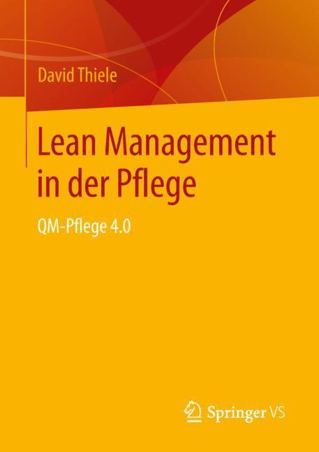 Cover: 9783658203009 | Lean Management in der Pflege | QM-Pflege 4.0 | David Thiele | Buch