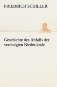 Cover: 9783842420168 | Geschichte des Abfalls der vereinigten Niederlande | Schiller | Buch