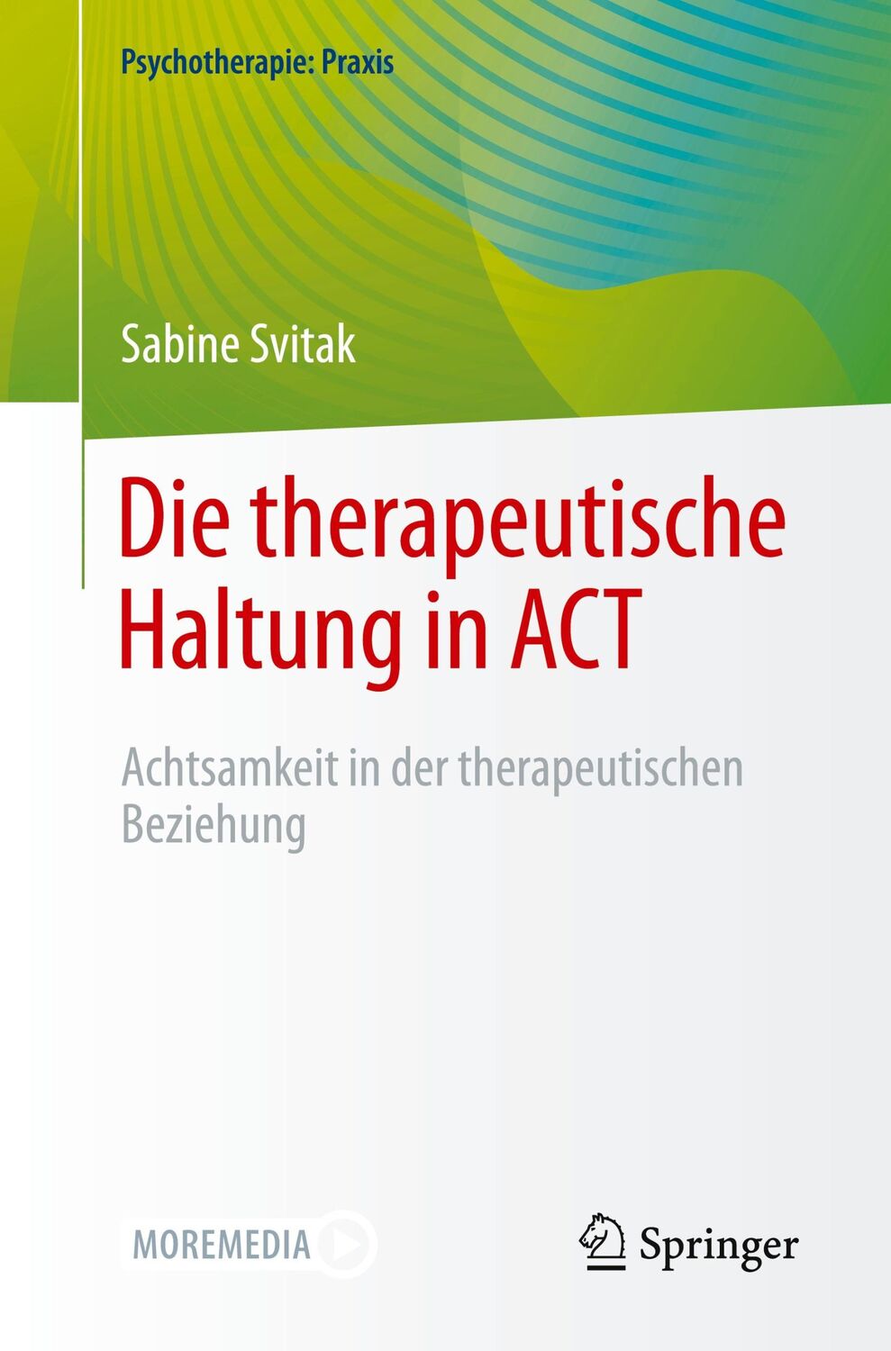 Cover: 9783662633793 | Die therapeutische Haltung in ACT | Sabine Svitak | Taschenbuch | xiii