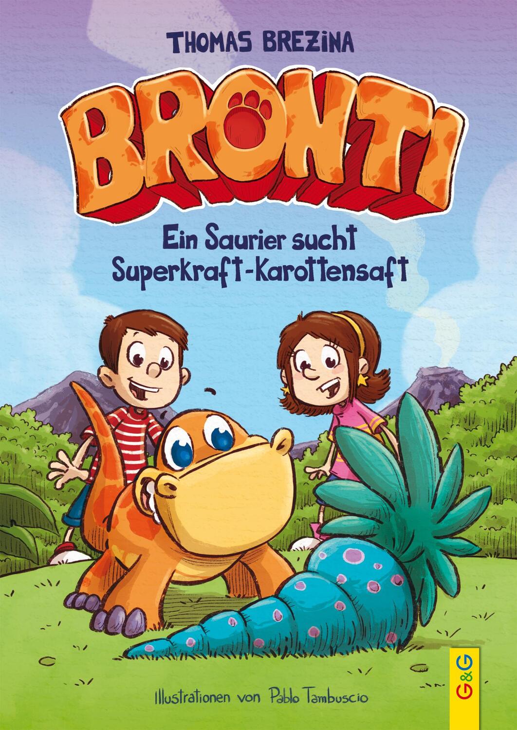 Cover: 9783707420197 | Bronti - Ein Saurier sucht Superkraft-Karottensaft | Thomas Brezina