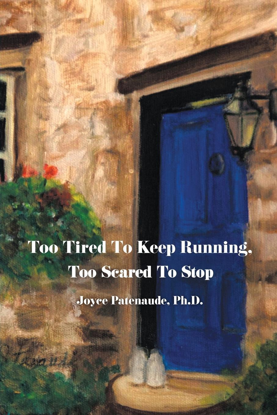 Cover: 9781960159472 | Too Tired To Keep Running Too Scared To Stop | Joyce Nelson Patenaude