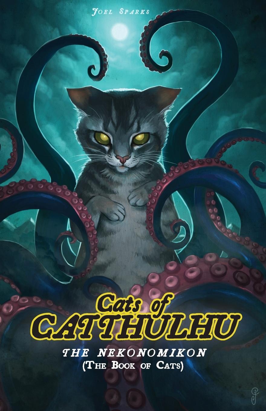 Cover: 9781987916010 | Cats of Catthulhu Book I | The Nekonomikon | Joel Sparks | Taschenbuch