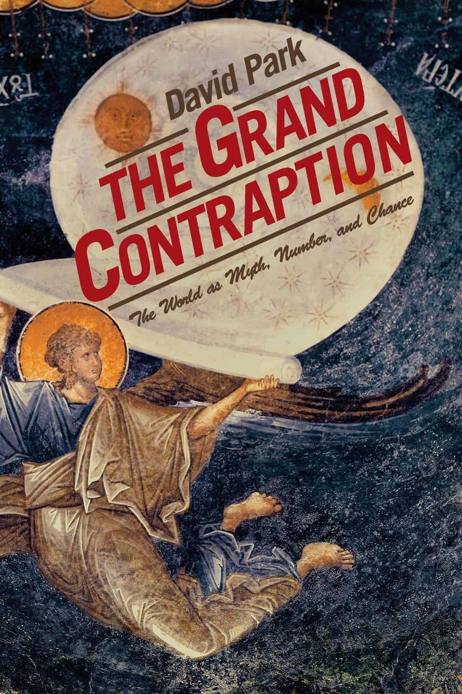 Cover: 9780691130538 | The Grand Contraption | The World as Myth, Number, and Chance | Park