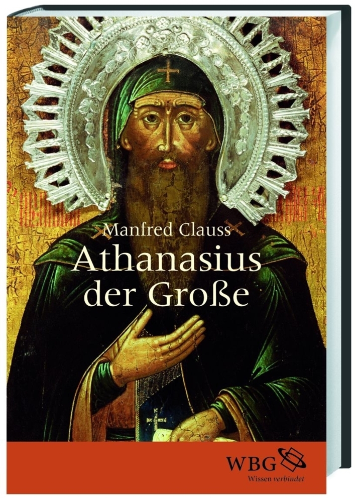 Cover: 9783534271535 | Athanasius der Große | Der unbeugsame Heilige | Manfred Clauss | Buch