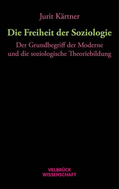 Cover: 9783958320772 | Die Freiheit der Soziologie | Jurit Kärtner | Taschenbuch | 375 S.