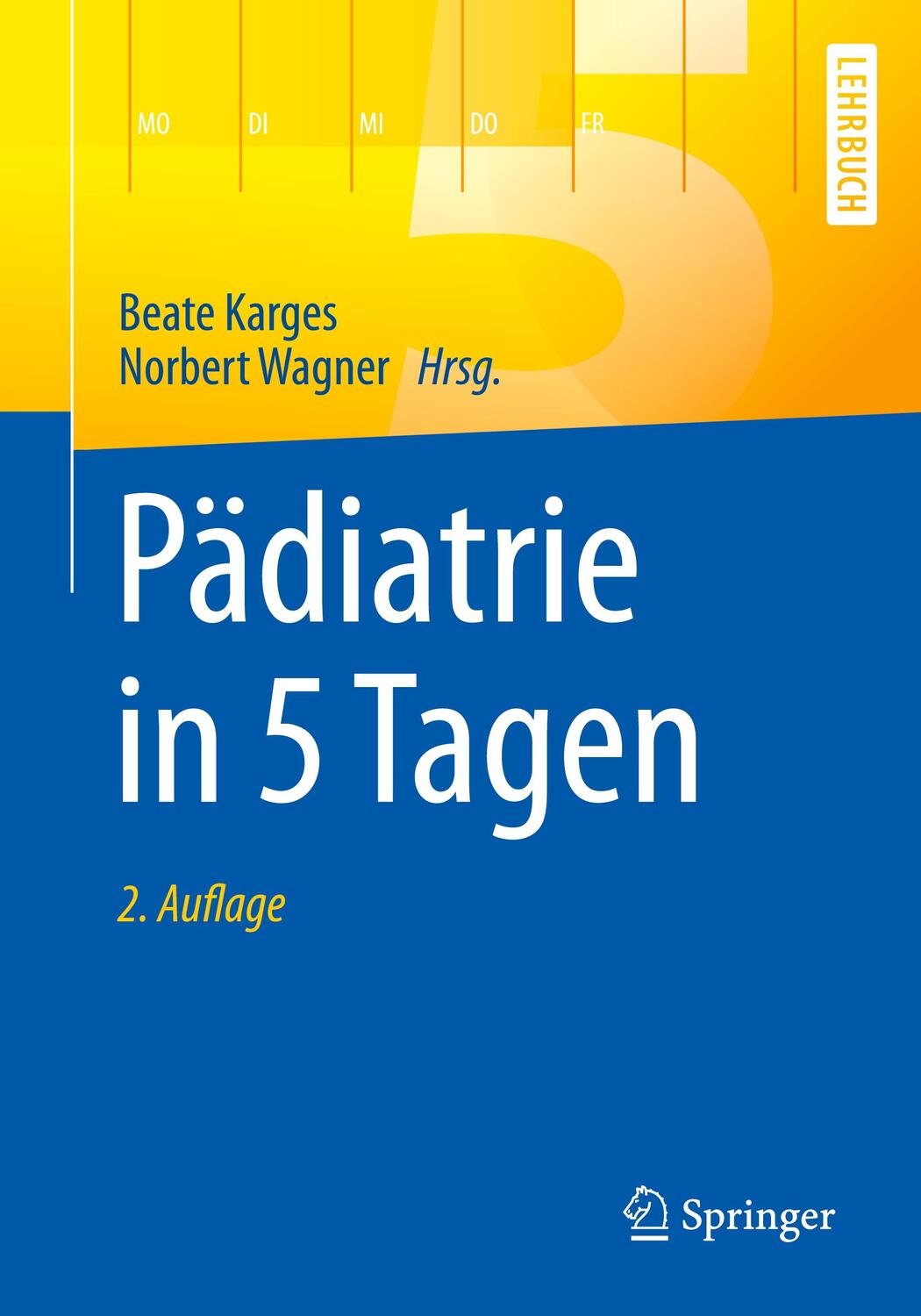 Cover: 9783662528129 | Pädiatrie in 5 Tagen | Springer-Lehrbuch | Taschenbuch | XXI | Deutsch