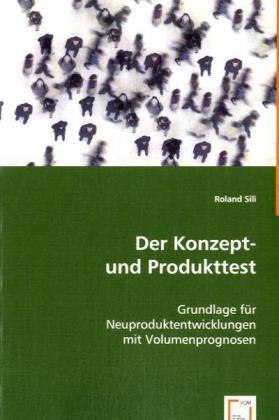 Cover: 9783639067309 | Der Konzept- und Produkttest | Roland Sili | Taschenbuch | Deutsch