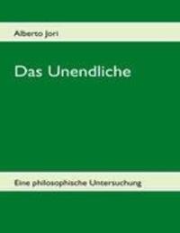 Cover: 9783842330375 | Das Unendliche | Eine philosophische Untersuchung | Alberto Jori