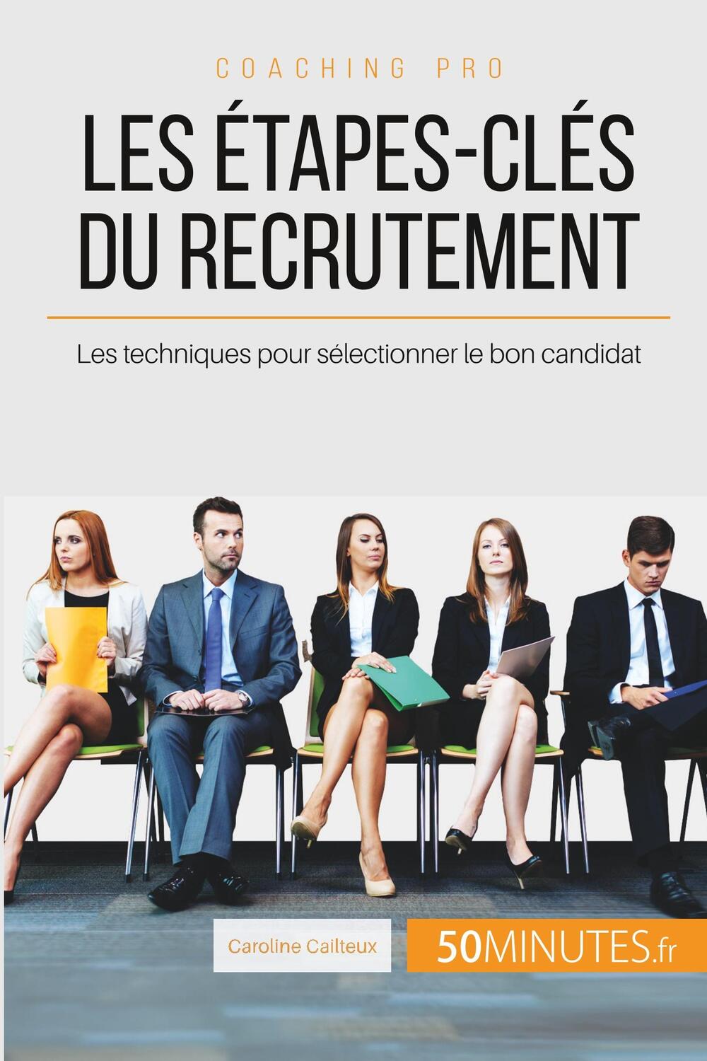 Cover: 9782806263995 | Les étapes-clés du recrutement | Caroline Cailteux (u. a.) | Buch