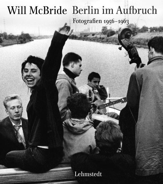Cover: 9783942473675 | Berlin im Aufbruch | Fotografien 1956-1963 | Will McBride | Buch